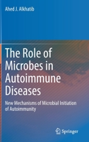 The Role of Microbes in Autoimmune Diseases: New Mechanisms of Microbial Initiation of Autoimmunity 9811911614 Book Cover