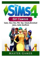 The Sims 4 Get Famous Game, Xbox One, PS4, Tips, Cheats, Download, Jokes, Guide Unofficial 0359407358 Book Cover