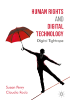 Human Rights and Digital Technology: Digital Tightrope 1137588047 Book Cover