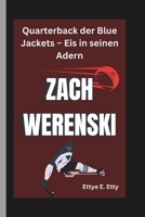 ZACH WERENSKI: Quarterback der Blue Jackets – Eis in seinen Adern (German Edition) B0DWNJFCYV Book Cover