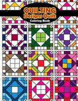 Quilting Designs Quilt Coloring Book 1541207998 Book Cover