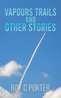 Vapours Trails and Other Stories 1398412791 Book Cover