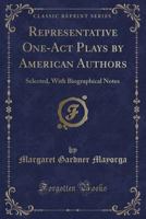 Representative One-Act Plays by American Authors: Selected, with Biographical Notes (Classic Reprint) 1330188942 Book Cover