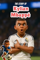 The Story Of Kylian Mbappé: spots biographies for kids (soccer books for kids) B0FQ3KBMJ7 Book Cover