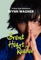 Brent: The Heart Reader: A New Age Romance 147007284X Book Cover