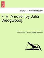 F. H. a Novel. 1240875282 Book Cover