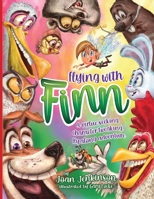 Flying with Finn: a virtue-seeking, character-tweaking, fly-along adventure B0CFWVZ2CW Book Cover