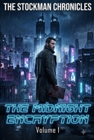 The Stockman Chronicles: Vol. 1: The Midnight Encryption — A Gritty Cyber-Noir Detective Thriller B0H7CS2C85 Book Cover