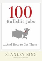 100 Bullshit Jobs...And How to Get Them 0060734809 Book Cover