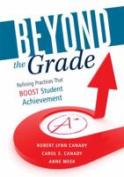 Beyond the Grade: Refining Practices That Boost Student Achievement a Study Guide for Switching to Standards-Based Grading to Foster Growth Mindset and Promote Equity in Learning 1943874042 Book Cover