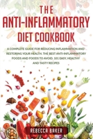 THE ANTI-INFLAMMATORY  DIET COOKBOOK: A Complete Guide for Reducing Inflammation and Restoring Your Health. The Best Anti-Inflammatory Foods and Foods to Avoid.  101 Easy, Healthy and Tasty Recipes B083XX5B49 Book Cover