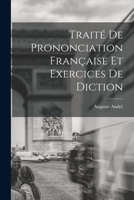 Traité de Prononciation Française et Exercices de Diction 1015670644 Book Cover