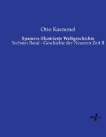 Spamers illustrierte Weltgeschichte: Sechster Band - Geschichte der Neueren Zeit II (German Edition) 3737207046 Book Cover