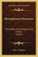 Theeophrasti Characters: With Notes, Psychological And Critical 1165158418 Book Cover