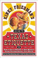 Kinky Friedman's Guide to Texas Etiquette: Or How to Get to Heaven or Hell Without Going Through Dallas-Fort Worth 0066209889 Book Cover