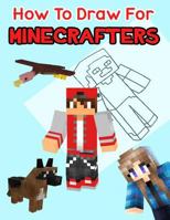 How to Draw for Minecrafters: A Step by Step Easy Guide (an Unofficial Minecraft Book) 1986322912 Book Cover