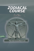 Zodiacal Course: The man is crucified in sex 1973473763 Book Cover