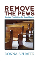 Remove the Pews: Spiritual Possibilities for Sacred Spaces 0829821104 Book Cover