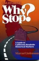 California Why Stop?: A Guide to California Roadside Historical Markers 088415923X Book Cover