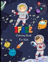 Space Coloring Book For Kids: Fantastic Outer Space Coloring for Boys and Girls with Space Ships, Rockets, Astronauts, Planets and more. Perfect Gift for Toddlers 027647709X Book Cover
