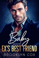 Baby with my Ex's Best Friend: An Enemies to Lovers Billionaire Romance B0CPD44HV1 Book Cover
