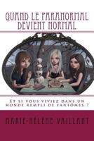 Quand Le Paranormal Devient Normal 1530541743 Book Cover