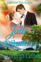 Julie's Dilemma (Mail Order Brides) 1692867067 Book Cover