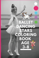 Ballet dancing stars coloring book age 3-8: Fairy Tail Ballerina, Girls Dance, Classical Dance B08M8CRLVB Book Cover