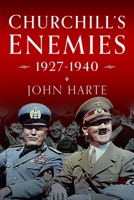 Churchill's Enemies, 1927-1940 1036103196 Book Cover