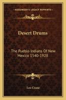 Desert Drums: The Pueblo Indians of New Mexico 1540-1928 1163176877 Book Cover