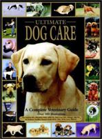 Ultimate Dog Care: A Complete Veterinary Guide (For Dummies (Pets)) 0764563408 Book Cover