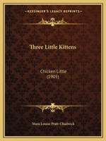 Three Little Kittens: Chicken Little 1378647637 Book Cover