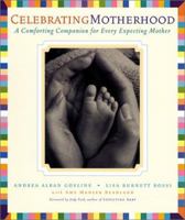 Celebrating Motherhood: A Comforting Companion for Every Expecting Mother 157324807X Book Cover