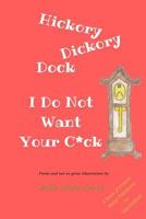 Hickory Dickory Dock I Do Not Want Your C*ck: A Book About Patriachy For Manchildren 0692158731 Book Cover