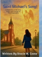 Saint Michael's Song!: A Reflection on the Love, Faith, and Courage of First Responders 125709176X Book Cover