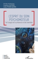 L'esprit du soin psychomoteur: De l'usage de la présence et des identités (Santé Éthique Et Formation) (French Edition) 2343227063 Book Cover