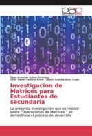 Investigacion de Matrices para Estudiantes de secundaria 6200340382 Book Cover