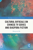 Cultural Bifocals on Chinese TV Series and Diaspora Fiction 103284180X Book Cover