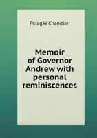 Memoir of Governor Andrew with Personal Reminiscences 1432522671 Book Cover