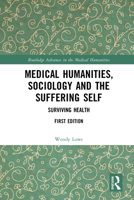 Medical Humanities, Sociology and the Suffering Self: Surviving Health 0367672995 Book Cover