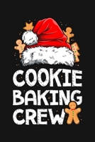 Cookie Baking Crew: Christmas Lined Notebook, Journal, Organizer, Diary, Composition Notebook, Gifts for Family and Friends 1708575499 Book Cover