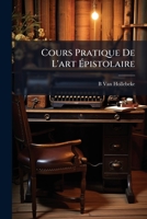 Cours Pratique De L'Art Epistolaire (1861) 1149087374 Book Cover