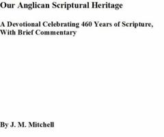 Our Anglican Scriptural Heritage A Devotional Celebrating 460 Years of Scripture, With Brief Commentary 0615570194 Book Cover