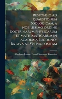 Responsio ad quaestionem zoologicam, a nobilissimo ordine doctrinarum physicarum et mathematicarum in academia Lugduno-Batava a. 1834 propositam (Latin Edition) 1023973731 Book Cover