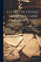 Lettres de Divers Savants � l'Abb� Claude Nicaise... 1273122402 Book Cover