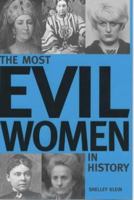 The Most Evil Women in History 0760745560 Book Cover