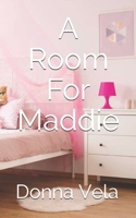 A Room For Maddie B08GFSK867 Book Cover