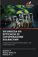 SICUREZZA ED EFFICACIA DI CEFOPERAZONE SULBACTAM: TAZOBACTAM IN PAZIENTI CON RENI CRONICI - UNO STUDIO PROSPETTICO 6206228053 Book Cover