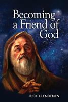 Becoming a Friend of God (The Art of Becoming) (Volume 1) 1493638130 Book Cover