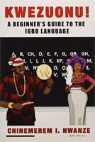 Kwezuonu!: A Beginner's Guide to the Igbo Language 1950279049 Book Cover